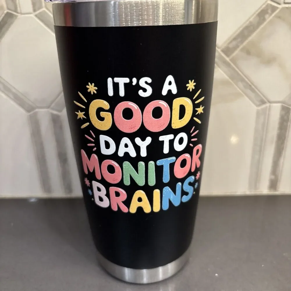 It's A Good Day To Monitor Brains Tumbler 20oz Black Neurology Imaging EEG Sleep